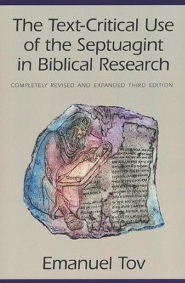 The Text-Critical Use of the Septuagint in Biblical Research (3rd edition, revised and expanded)  -     By: Emanuel Tov
