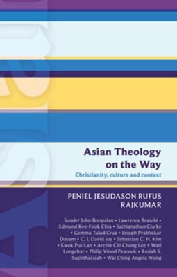 Isg 50: Asian Theology on the Way: Christianity, Culture and Context (Isg 50)  -     Edited By: Peniel Rajkumar
    By: Peniel Jesudason Rufus Rajkumar, With Multiple Contributors
