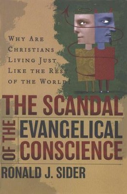 The Scandal of the Evangelical Conscience  -     By: Ronald J. Sider
