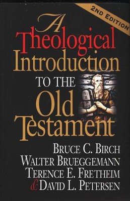 A Theological Introduction to the Old Testament, Second Edition  -     By: Bruce C. Birch, Walter Brueggemann, Terence E. Fretheim, David L. Petersen
