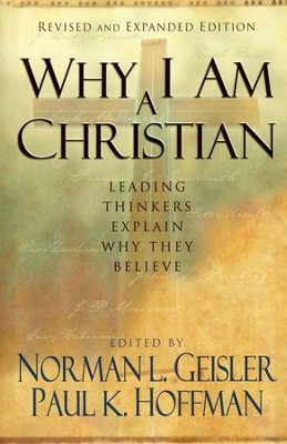 Why I Am a Christian, revised and expanded edition  -     Edited By: Norman L. Geisler, Paul K. Hoffman
