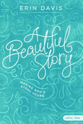 A Beautiful Story: Making God's Story Yours  -     By: Erin Davis
