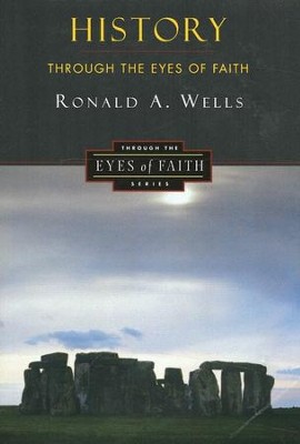 History Through the Eyes of Faith   -     By: Ronald A. Wells
