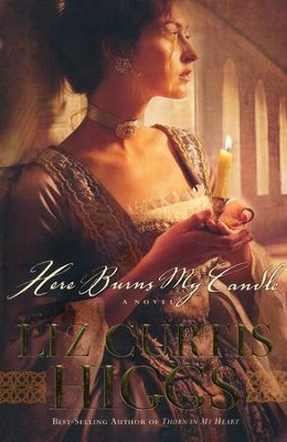 Here Burns My Candle   -     By: Liz Curtis Higgs
