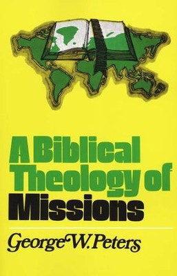 A Biblical Theology of Missions   -     By: George Peters
