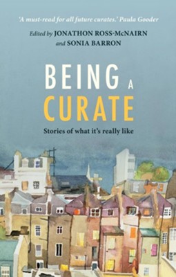 Being a Curate: Stories of What It's Really Like  -     By: Jonathan Ross-McNairn(ED.)
