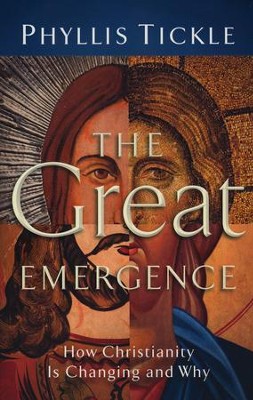 The Great Emergence: How Christianity Is Changing and Why  -     By: Phyllis Tickle

