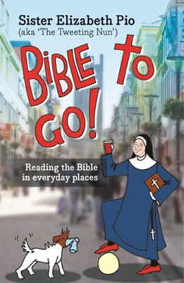 Bible to Go!: Reading the Bible in Everyday Places  -     By: Elizabeth Pio
