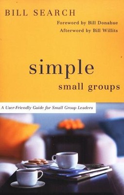 Simple Small Groups: A User-Friendly Guide for Small Group Leaders  -     By: Bill Search
