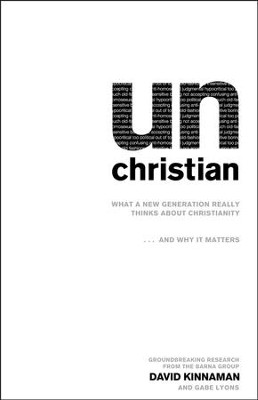 unChristian: What a New Generation Really Thinks About Christianity . . . and Why It Matters  -     By: David Kinnaman, Gabe Lyons
