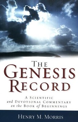 The Genesis Record: A Scientific and Devotional Commentary on the Book of Beginnings  -     By: Henry M. Morris
