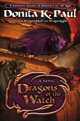 Dragons of the Watch    -     By: Donita K. Paul
