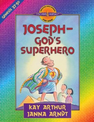 Discover 4 Yourself, Children's Bible Study Series: Joseph-God's   Superhero (Genesis 37-50)  -     By: Kay Arthur, Janna Arndt
