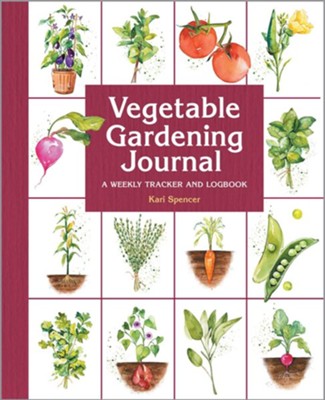 Vegetable Gardening Journal and Log Book: A Weekly Tracker and ...