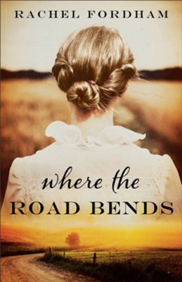 Where the Road Bends  -     By: Rachel Fordham

