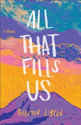 All That Fills Us  -     By: Autumn Lytle
