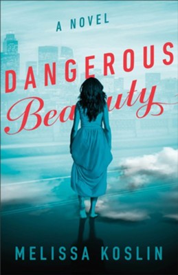 Dangerous Beauty  -     By: Melissa Koslin
