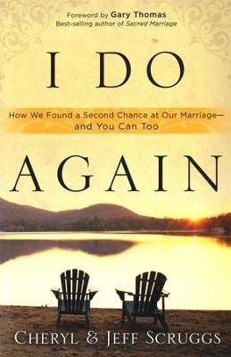 I Do Again: How We Found a Second Chance at Our Marriage-and You Can Too  -     By: Cheryl Scruggs
