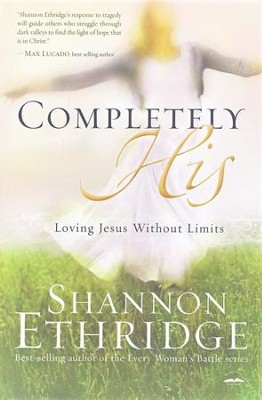 Completely His: Loving Jesus Without Limits  -     By: Shannon Ethridge
