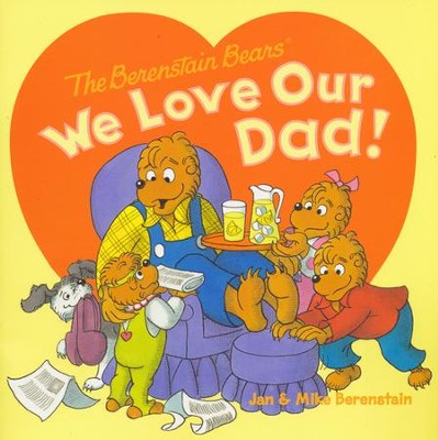 Berenstain Bears: We Love Our Dad!  -     By: Jan Berenstain, Jan Berenstain
