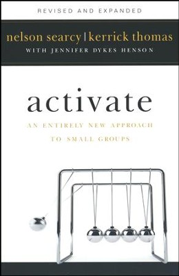 Activate, revised and expanded edition: An Entirely New Approach to Small Groups  -     By: Nelson Searcy, Kerrick Thomas, Jennifer Dykes Henson

