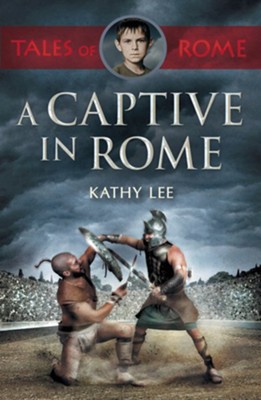 A Captive in Rome  -     By: Kathy Lee
