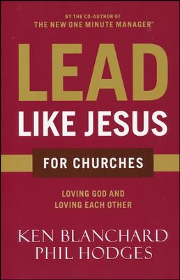 Lead Like Jesus for Churches: A Modern Day Parable for the Church  -     By: Ken Blanchard, Phil Hodges
