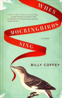 When Mockingbirds Sing, Repacked  -     By: Billy Coffey
