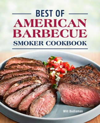 Best of American Barbecue: Classic Smoker Recipes and Irresistible Sides  -     By: Will Budiaman
