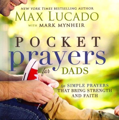 Pocket Prayers for Dads  -     By: Max Lucado
