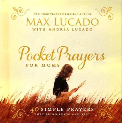 Pocket Prayers for Moms  -     By: Max Lucado, With Andrea Lucado
