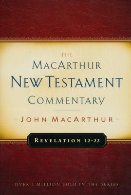Revelation 12-22: The MacArthur New Testament Commentary   -     By: John MacArthur

