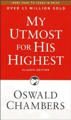 My Utmost For His Highest - Classic Edition  -     By: Oswald Chambers
