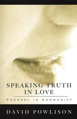 Speaking Truth in Love: Counsel in Community  -     By: David Powlison
