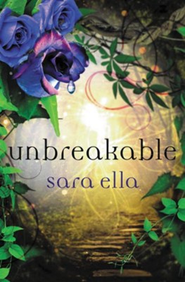Unbreakable  -     By: Sara Ella
