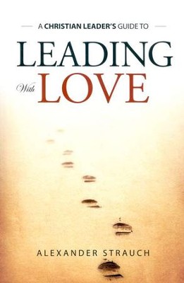 Leading with Love   -     By: Alexander Strauch
