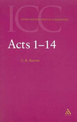 Acts 1-14 (Volume 1): International Critical Commentary [ICC]   -     By: C.K. Barrett
