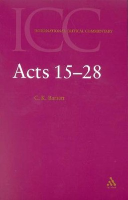 Acts 15-28: International Critical Commentary [ICC]   -     By: C.K. Barrett
