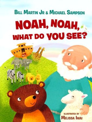 Noah, Noah, What Do You See?  -     By: Bill Martin, Jr. & Michael Sampson
