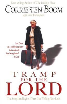 Tramp for the Lord: The Story that Begins Where The Hiding Place Ends  -     By: Corrie ten Boom
