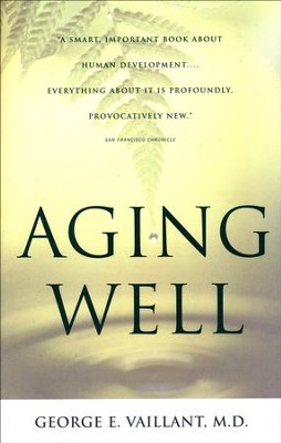 Aging Well: Surprising Guideposts to a Happier Life from the Landmark ...