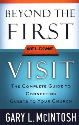 Beyond the First Visit: The Complete Guide to Connecting Guests to Your Church  -     By: Gary L. McIntosh
