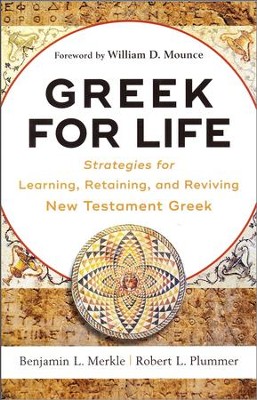 Greek for Life: Strategies for Learning, Retaining, and Reviving New Testament Greek  -     By: Benjamin L. Merkle, Robert L. Plummer
