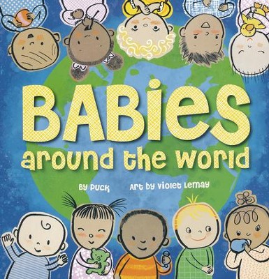 Babies Around the World  -     By: Puck
    Illustrated By: Violet Lemay
