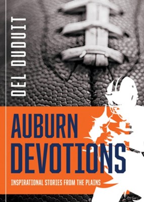 Auburn Devotions: Inspirational Stories from The Plains  -     By: Del Duduit
