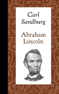 Abraham Lincoln   -     By: Carl Sandburg
