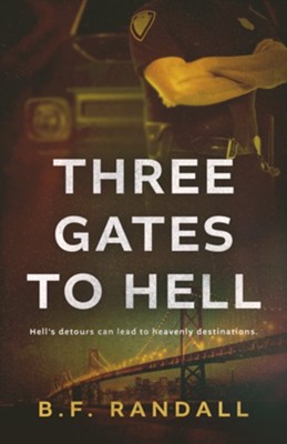 Three Gates to Hell: Hell's detours can lead to heavenly destinations.  -     By: B.F. Randall
