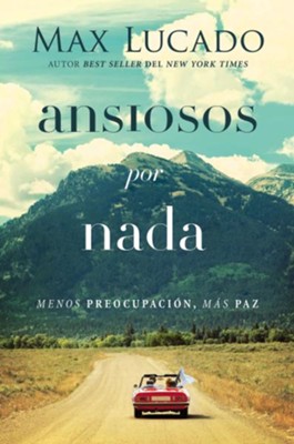 Ansiosos por Nada  (Anxious for Nothing)  -     By: Max Lucado
