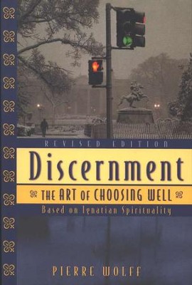 Discernment: The Art of Choosing Well, Revised   -     By: Pierre Wolff
