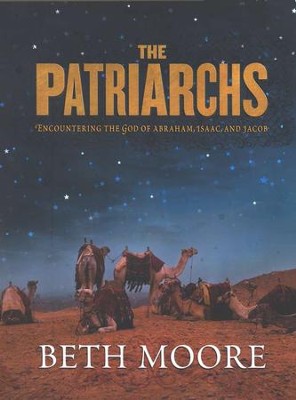 The Patriarchs: Encountering the God of Abraham, Isaac, and  Jacob, Member Book   -     By: Beth Moore
